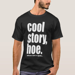 coole Geschichtenhacke, sagen es bitte wieder T-Shirt
