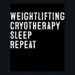 Coole Gewichtszunahme Kryotherapie Schlaf Wiederho Poster<br><div class="desc">Coole Gewichtszunahme Kryotherapie Schlaf Wiederholen Funny Sprichwort Geschenk. Perfektes Geschenk für Ihren Vater, Mama, Papa, Männer, Frauen, Freunde und Familienmitglieder am Erntedank Tag, Weihnachten, Muttertag, Vatertag, 4. Juli, 1776 Unabhängiger Tag, Veteranen Tag, Halloween, Patrick's Day</div>