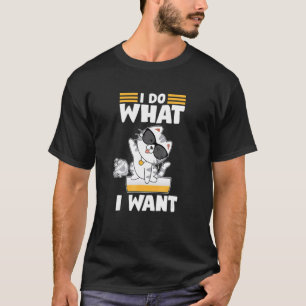 Coole Katze Ich mache was ich will  Humor Katze  U T-Shirt