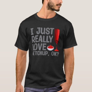 Coole Ketchup Kunst für Männer Frauen Ketchup Them T-Shirt