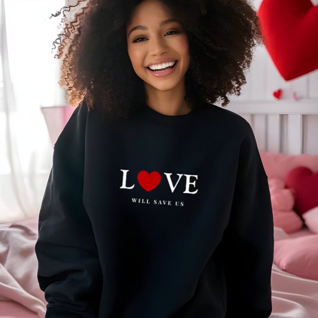 Coole Liebe Rette uns Slogan Black Sweatshirt (Cool Love Will Save Us Slogan Black Sweatshirt)
