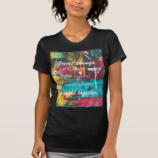Coole Malstriche berühmten Zitat "Großartige Dinge T-Shirt (Vorderseite)
