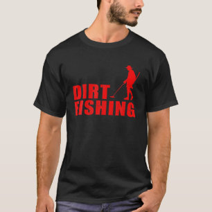 Coole Metalldetektion für Männer - Funny Dirt T-Shirt