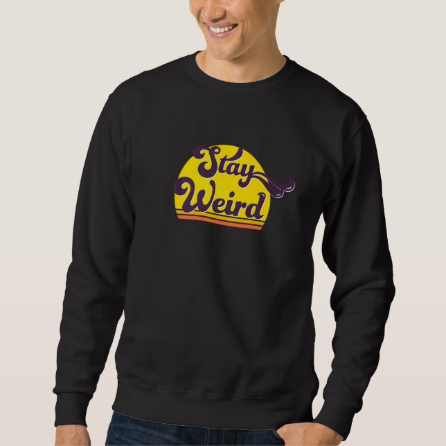 Coole Retro Bleib Weird Aussage Sweatshirt (Vorderseite)