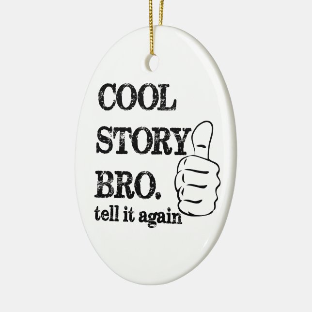 Coole Story bro erzähle es nochmal. Keramik Ornament (Links)