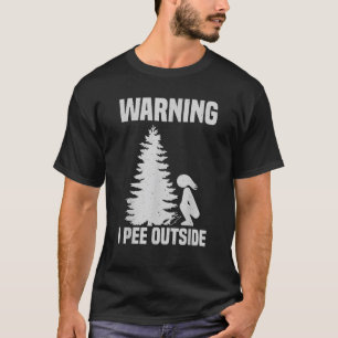 Coole Warnung I piss Outdoor Funny Girl Peeing Cam T-Shirt