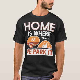 Coole Zuhause ist, wo wir Parken Sie Camping Campe T-Shirt