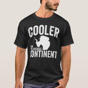 Cooler als Ihr durchschnittlicher Kontinent Antark T-Shirt