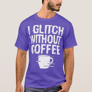 Cooler Kaffee Glitch Techie Meme Geschenk für Kaff T-Shirt