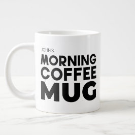 Cooler Morgenkaffee Benutzerdefinierter Name Neuhe Jumbo-Tasse