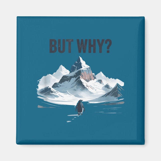 Cooler Pinguin aber warum  Magnet (Vorne)