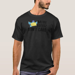 Cooler Postarbeiter Funny Mail Hair Mais egal T-Shirt