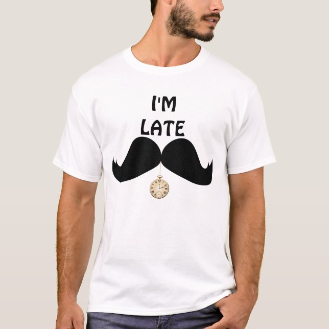 Cooler Schnurrbart bin ich spät T-Shirt (Vorderseite)