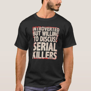 Cooler Serienmörder für Männer Frauen Wahre Krimin T-Shirt