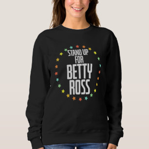 Cooles Aufstehen für Betty Ross American Flag Hist Sweatshirt