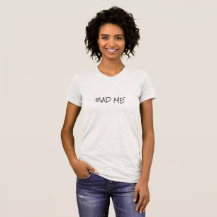 Cooles Bad Me Einfach Schwarzer Text T-Shirt
