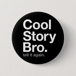 cooles Geschichte bro. sagen Sie ihm wieder Button
