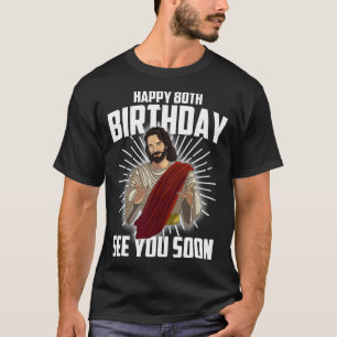 Cooles Glück 80. Geburtstag Geschenk Funny Jesus s T-Shirt