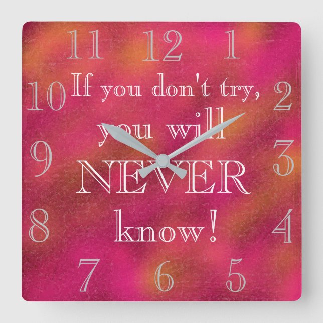 Cooles Motivierend Zitat Druckfarbe Quadratische Wanduhr (Vorderseite)