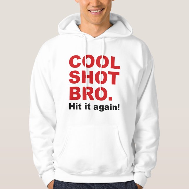 Cooles Shot Bro. Schlag es noch einmal! Hoodie (Vorderseite)