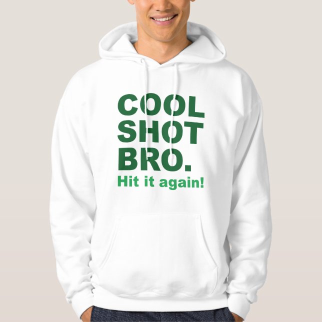 Cooles Shot Bro. Schlag es noch einmal! Hoodie (Vorderseite)