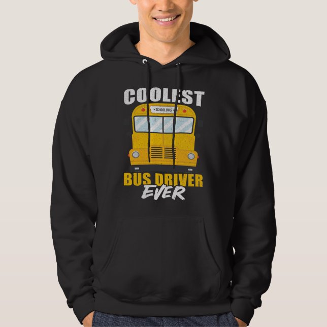 Coolest Bus Driver Ever School Bus Driver Hoodie (Vorderseite)