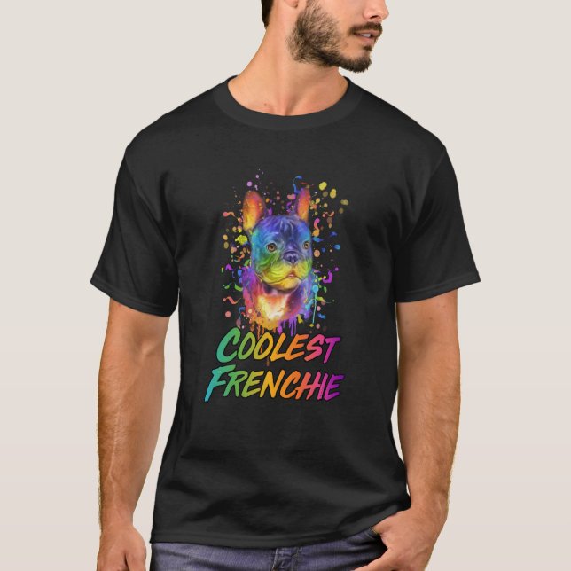 Coolest Frenchie French Bulldog Humor Frenchie Dog T-Shirt (Vorderseite)