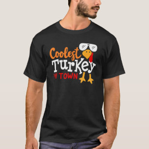 Coolest Turkey In Town Happy Thanksgiving Gobble T T-Shirt
