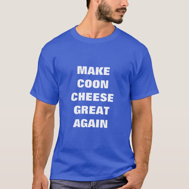Coon Cheese wieder groß machen T-Shirt (Vorderseite)