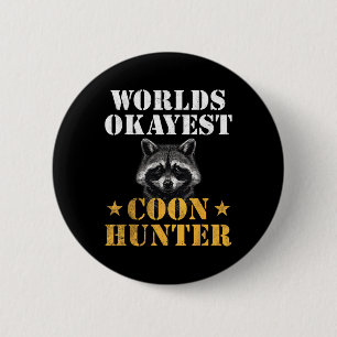 Coon Junting Hunter Funny Quote Raccoon Button