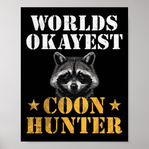Coon Junting Hunter Funny Quote Raccoon Poster