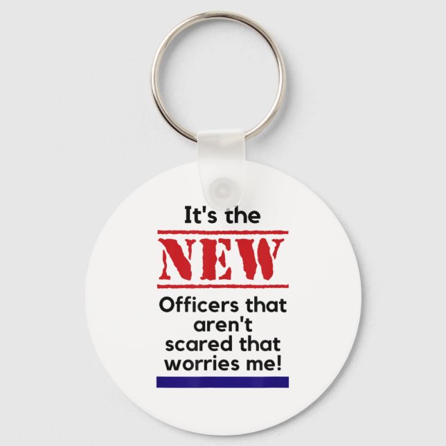 Cop Quote It's The New Officers That E Me Trooper  Schlüsselanhänger (Vorderseite)