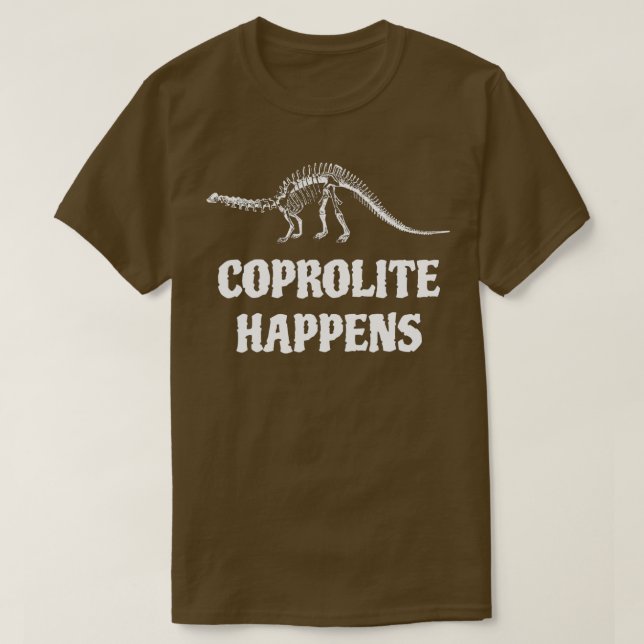 Coprolite Happens Fossil Hunter Paleontology Geolo T-Shirt (Design vorne)