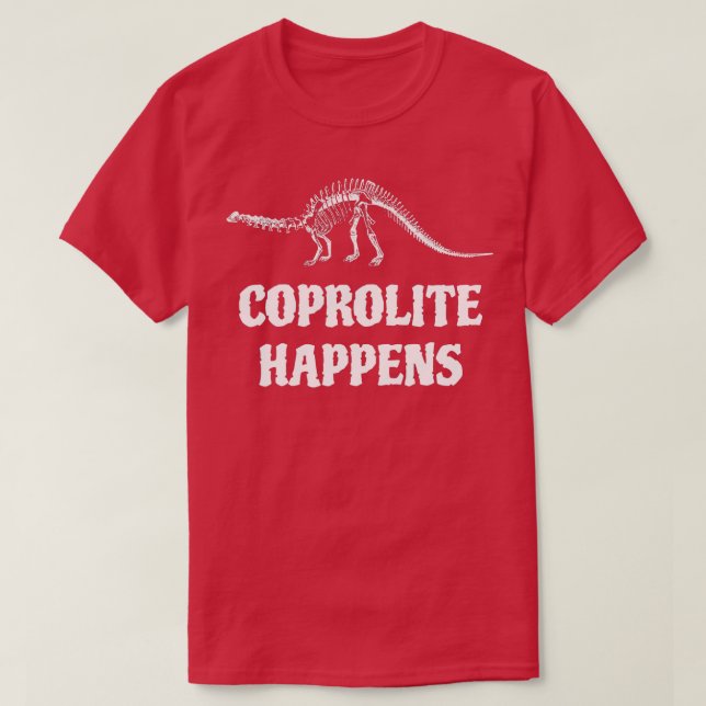 Coprolite Happens Fossil Hunter Paleontology Geolo T-Shirt (Design vorne)