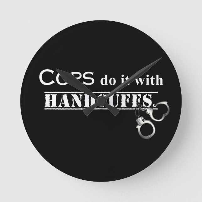 Cops do it! Funny Cops gifts Runde Wanduhr (Vorderseite)