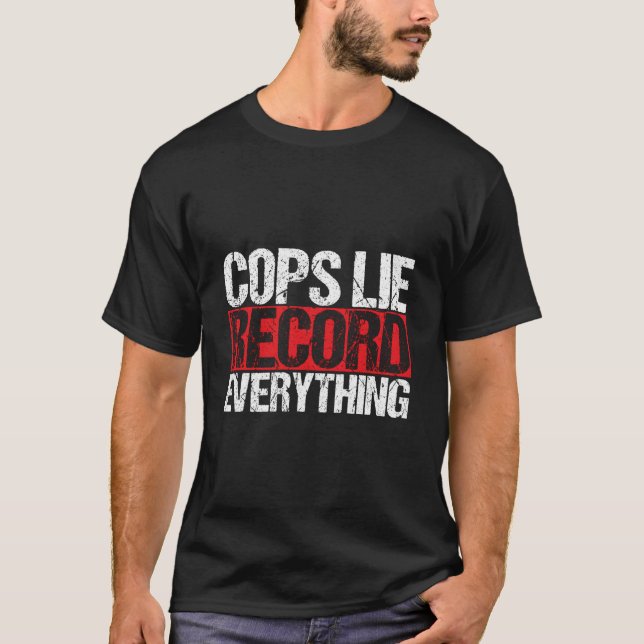 Cops Lie Record Everything Activist Police Brutali T-Shirt (Vorderseite)