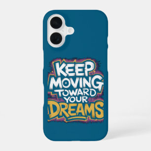 Coque iPhone 16 "Continuez à aller vers vos rêves" Motivationnel