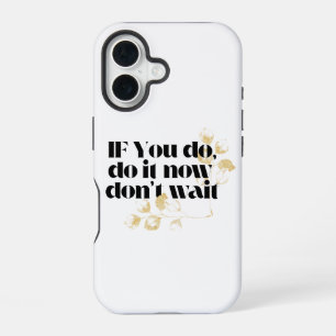 Coque iPhone 16 « Faites-le maintenant » Citation Motivante – Insp