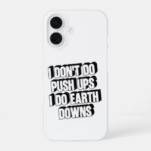 Coque iPhone 16 Je ne fais pas de pompes, je fais des descentes de