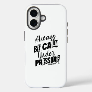 Coque iPhone 16 Soyez Toujours Calme Sous Pression - Conception Mo