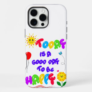 Coque iPhone 16 Pro Max Aujourd'hui est une bonne journée pour être heureu