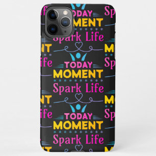 Coque iPhone 11Pro Max Aujourd'hui Moment, la vie étincelante