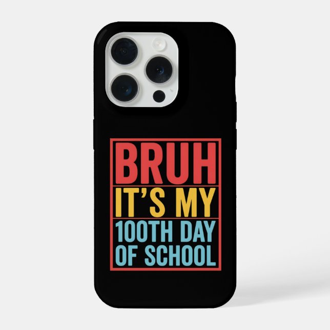 Coque iPhone Bruh It’s My 100th Day of School Funny (Verso)