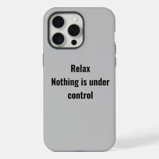 Étui de téléphone Relax Rien n'est sous contrôle
