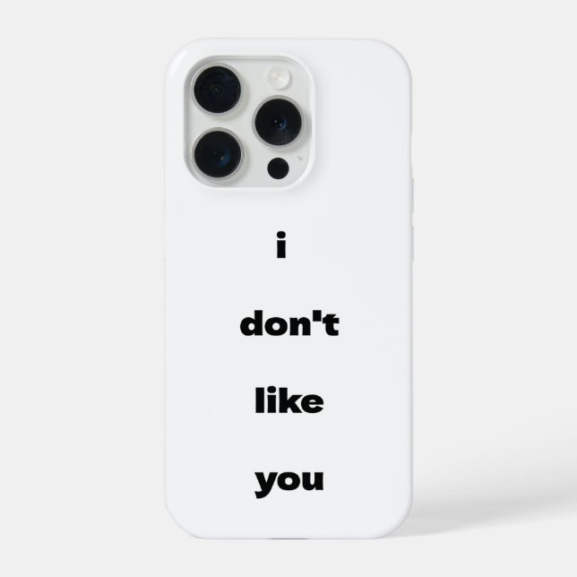 Coque iPhone I Don't Like You Joke Humor (Verso)