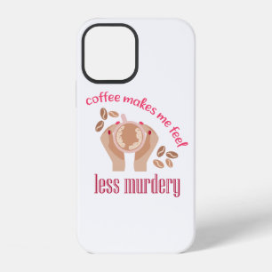 Coque iPhone 12 Le café me fait me sentir moins meurtrier et drôle