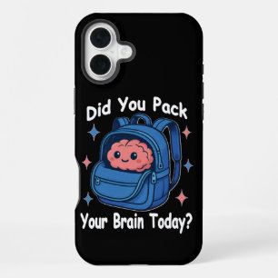 Coque iPhone 16 Plus Mignon « Avez-vous emballé votre cerveau aujourd'h