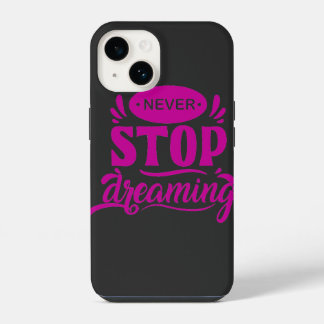 Coque Pour iPhone 14 ne cesse jamais de rêver