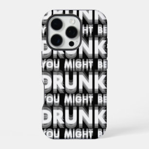 Coque iPhone 16 Pro Vous Pourriez Être Drunk Drôle Humour À Boire