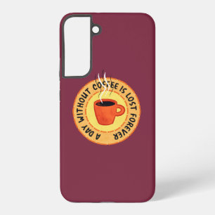 Coque Samsung Galaxy Amoureux Du Café Drôle - Jour Sans Café Perdu